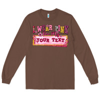 Chestnut i wear pink for my custom Long Sleeve Tee - texasbilliewilder