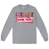 Heather Grey i wear pink for my custom Long Sleeve Tee - texasbilliewilder