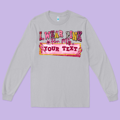 I Wear Pink For My Custom Long Sleeve Tee Designed By Texasbilliewilder