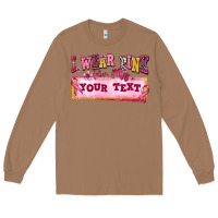 Toasted Coconut i wear pink for my custom Long Sleeve Tee - texasbilliewilder
