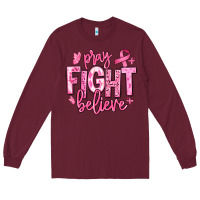 Burgundy pray fight believe breast cancer Long Sleeve Tee - texasbilliewilder