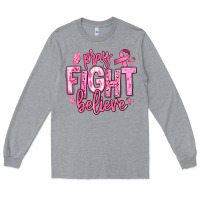 Heather Grey pray fight believe breast cancer Long Sleeve Tee - texasbilliewilder