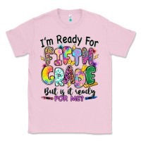 Bubblegum Pink I'm ready for fifth grade but is it ready for me Classic Tee - RanaPortraitStore