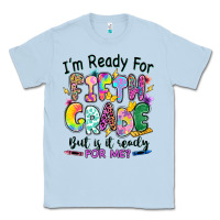 Dusty Blue I'm ready for fifth grade but is it ready for me Classic Tee - RanaPortraitStore