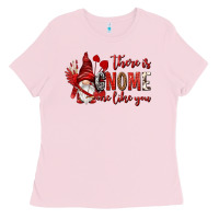 Bubblegum Pink there is gnome one like you Ladies Tee - NancyCooperArtShop