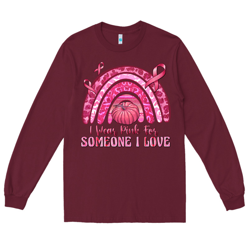 I Wear Pink For Someone I Love Long Sleeve Tee by texasbilliewilder | Teevron