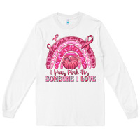 White i wear pink for someone i love Long Sleeve Tee - texasbilliewilder