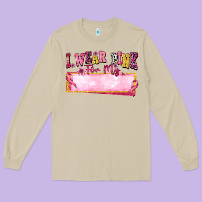 Personalized I Wear Pink For My Long Sleeve Tee Designed By Texasbilliewilder