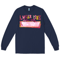Navy Personalized i wear pink for my Long Sleeve Tee - texasbilliewilder