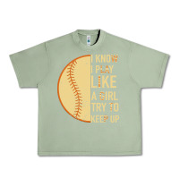 Oil Green I Know I Play Like A Girl Try To Keep Up Softball Urban Heavy Tee - Bettercallsaul
