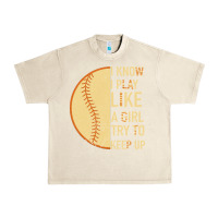 Sandshell I Know I Play Like A Girl Try To Keep Up Softball Urban Heavy Tee - Bettercallsaul