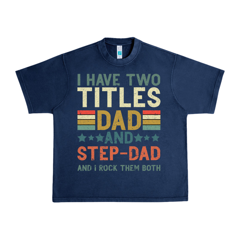 I Have Two Tıtles Dad And Step Dad And I Rock Them Urban Heavy Tee by Bettercallsaul | Teevron