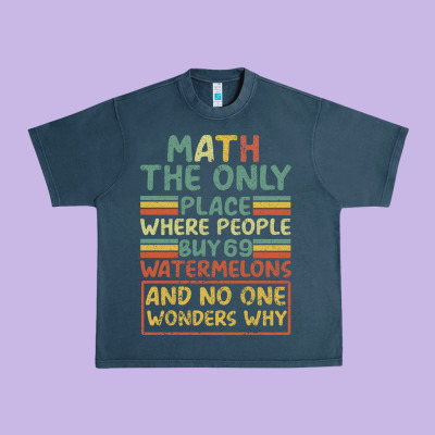 Math The Only Place Where People Buy 69 Watermelons Urban Heavy Tee Designed By Bettercallsaul