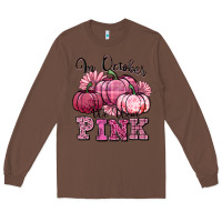 Chestnut in october we wear pink pumpkin Long Sleeve Tee - texasbilliewilder
