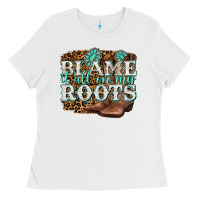 Blame It All On My Roots Ladies Tee | Teevron