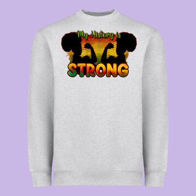 My History Is Strong Heavyweight Sweatshirt Designed By Howdyjamesfarm