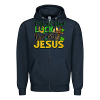 Navy I don't need luck i've got Jesus st. patricks day Zipper Hoodie - FaDigitalArtStudio