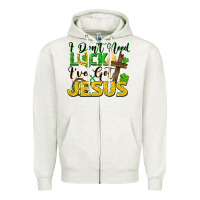 Oatmeal Heather I don't need luck i've got Jesus st. patricks day Zipper Hoodie - FaDigitalArtStudio