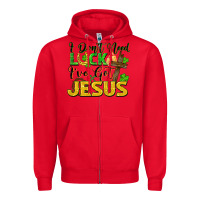 Red I don't need luck i've got Jesus st. patricks day Zipper Hoodie - FaDigitalArtStudio