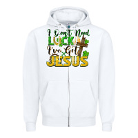 White I don't need luck i've got Jesus st. patricks day Zipper Hoodie - FaDigitalArtStudio