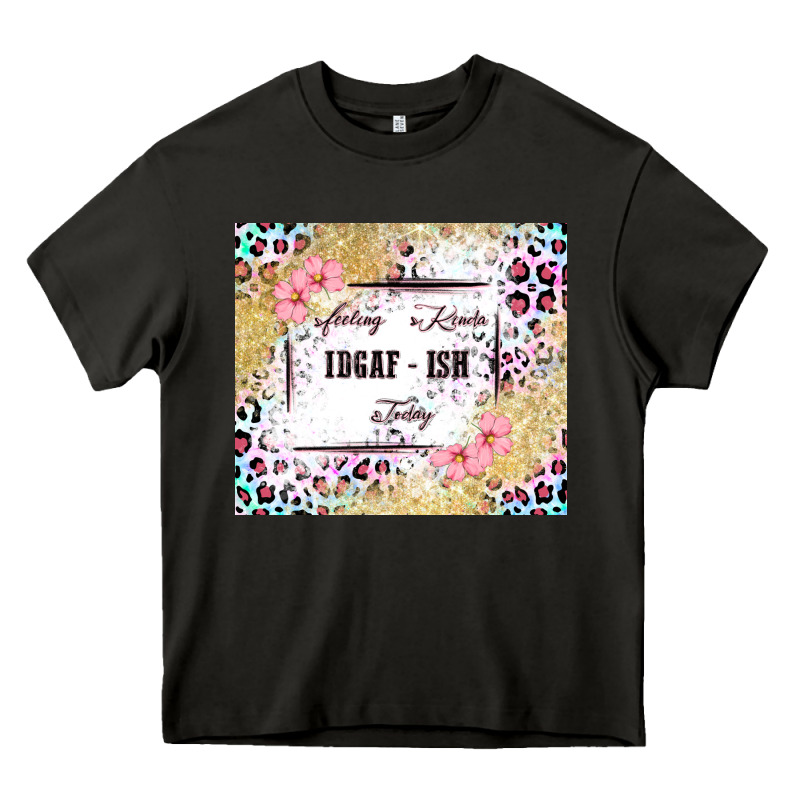 Feeling Kinda Idgaf   Ish Today Heavy Core Tee by MaliasSmallBusiness | Teevron