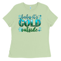 Baby Its Cold Outside Ladies Tee | Teevron