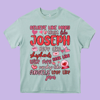 Believe Like Mary Trust Like Joseph Valentine S Da Heavy Core Tee Designed By Maliassmallbusiness