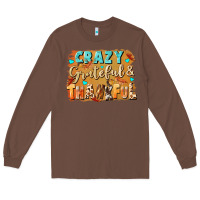 Chestnut Crazy grateful and thankful Long Sleeve Tee - NancyCooperArtShop