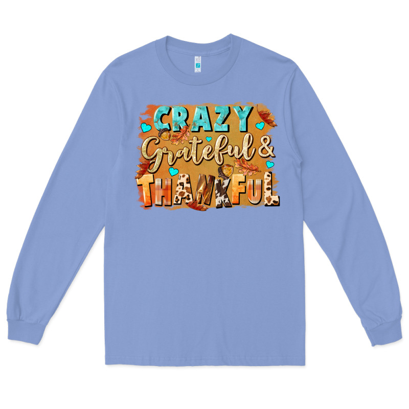Crazy Grateful And Thankful Long Sleeve Tee by NancyCooperArtShop | Teevron