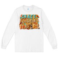 White Crazy grateful and thankful Long Sleeve Tee - NancyCooperArtShop