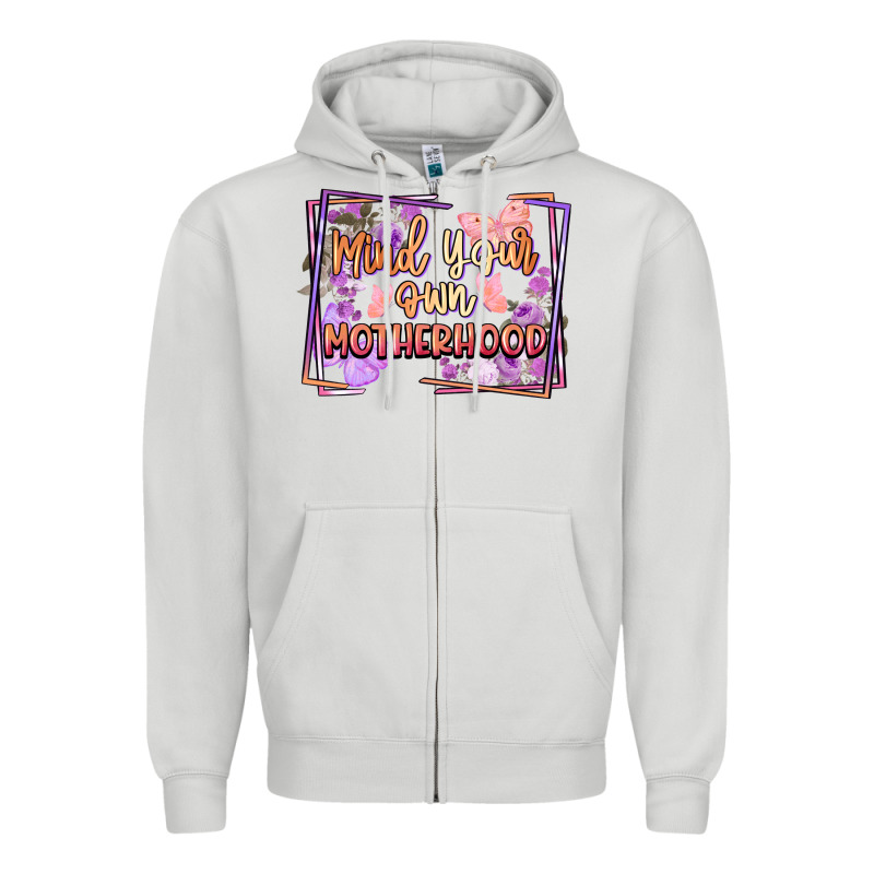 Mind Your Motherhood Zipper Hoodie by FaDigitalArtStudio | Teevron