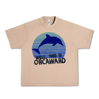 Burro Well This Is Orcaward Urban Heavy Tee - Bettercallsaul