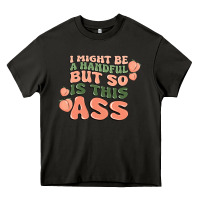 Asphalt i might be a handful but so is this ass Heavy Core Tee - MaliasSmallBusiness