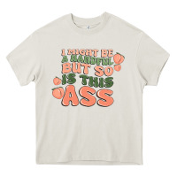 Cream i might be a handful but so is this ass Heavy Core Tee - MaliasSmallBusiness