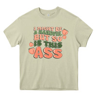 Mossy i might be a handful but so is this ass Heavy Core Tee - MaliasSmallBusiness