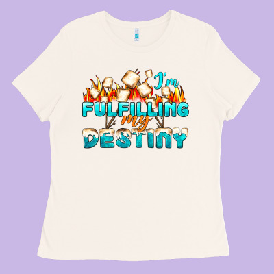 Camp Im Fulfilling My Destiny Ladies Tee Designed By Nancycooperartshop