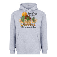 Heather Grey Something In The Orange Tells We Were Not Done Heavyweight Hoodie - CowhideDigitalArt
