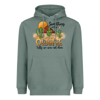 Something In The Orange Tells We Were Not Done Heavyweight Hoodie | Teevron
