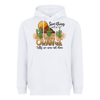 White Something In The Orange Tells We Were Not Done Heavyweight Hoodie - CowhideDigitalArt
