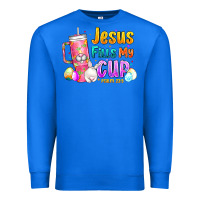 True Royal Jesus Fills My Cup Easter Premium Sweatshirt - CowhideDigitalArt