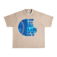French Oak I Know I Play Like A Girl Try To Keep Up Softball Urban Heavy Tee - Bettercallsaul