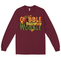 Burgundy Gobble till you wobble turkey thanksgiving Long Sleeve Tee - NancyCooperArtShop