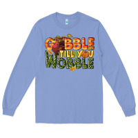 Gobble Till You Wobble Turkey Thanksgiving Long Sleeve Tee | Teevron