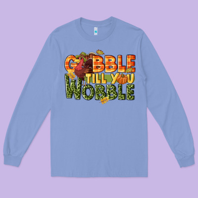 Gobble Till You Wobble Turkey Thanksgiving Long Sleeve Tee Designed By Nancycooperartshop