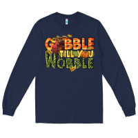 Navy Gobble till you wobble turkey thanksgiving Long Sleeve Tee - NancyCooperArtShop