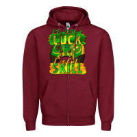 Burgundy I don't need luck i've got skill st. patricks day Zipper Hoodie - FaDigitalArtStudio