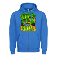 True Royal I don't need luck i've got skill st. patricks day Zipper Hoodie - FaDigitalArtStudio