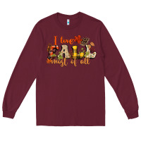 Burgundy I love Fall most of Fall Long Sleeve Tee - NancyCooperArtShop