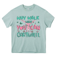 Arona why walk then you can cartwheel Heavy Core Tee - MaliasSmallBusiness