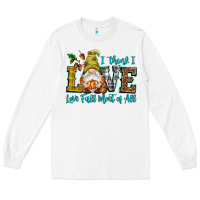 White I think i love Fall most of all Long Sleeve Tee - NancyCooperArtShop